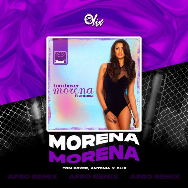 Tom Boxer, Antonia, TPB - Morena - OlixDJ - Afro Mastik Remix - 128Bpm