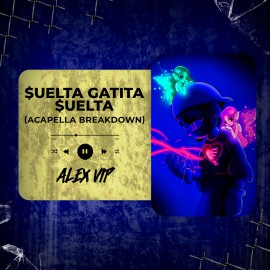 Omar Courtz, Dei V, Clarent - $UELTA GATITA $UELTA (Alex Vip Acapella BreakDown) 100 BPM