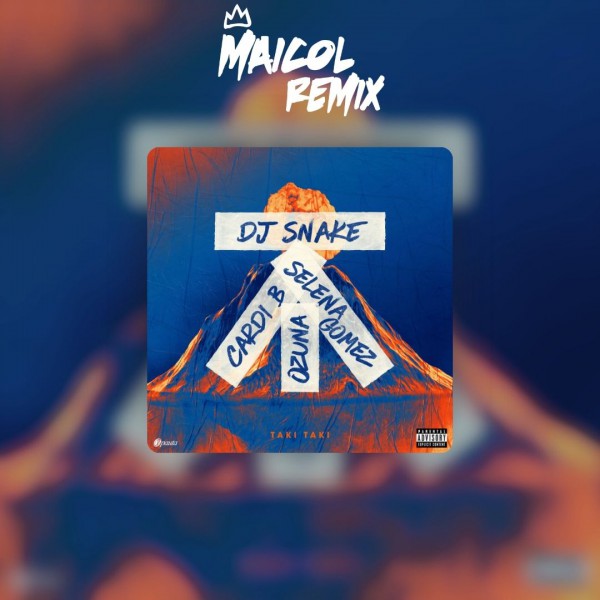 DJ Snake Ft. Ozuna, Selena Gomez & Cardi B - Taki Taki - MAICOL REMIX - Afro House Remix 126BPM - ER