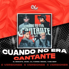 El Bogueto, Anuel AA, Fuerza Regida, Yung Beef - Cuando No Era Cantante - OlixDJ - 6 VERSIONES