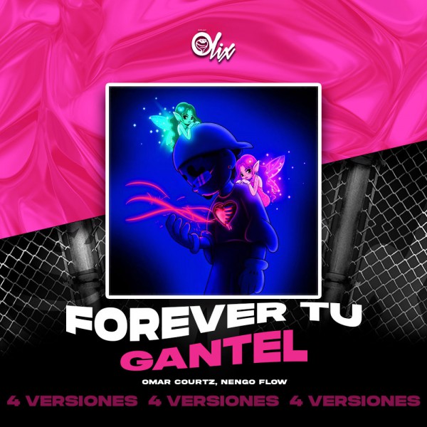 Omar Courtz, Ñengo Flow - Forever Tu Gantel - OlixDJ - 4 VERSIONES