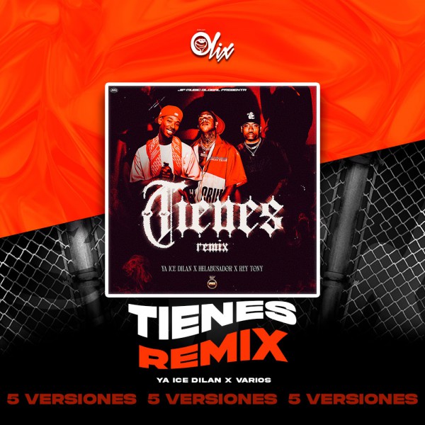 Ya Ice Dilan x Varios - Tienes (Remix) - OlixDJ - 5 VERSIONES
