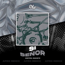 Control Machete - Si Señor - OlixDJ - Afro Remix - 126Bpm