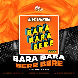 Alex Ferrari - Bara Bara Bere Bere - OlixDJ - Afro Remix - 128Bpm
