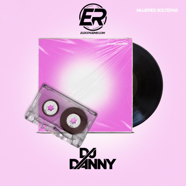 Gino Mella Ft, king Savagge, Brray - Mujeres Solteras - DJ DANNY - Intro  BreakDown & Outro - 2 Versions - 105Bpm