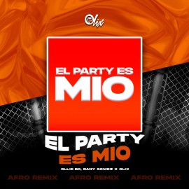 Ollie BC, Dany Gomez - El Party Es Mio - OlixDJ - Afro Remix - 124Bpm