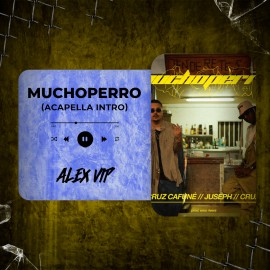 Juseph, Cruz Cafuné, Wiso Rivera - Muchoperro (Alex Vip Acapella Intro) 117 BPM