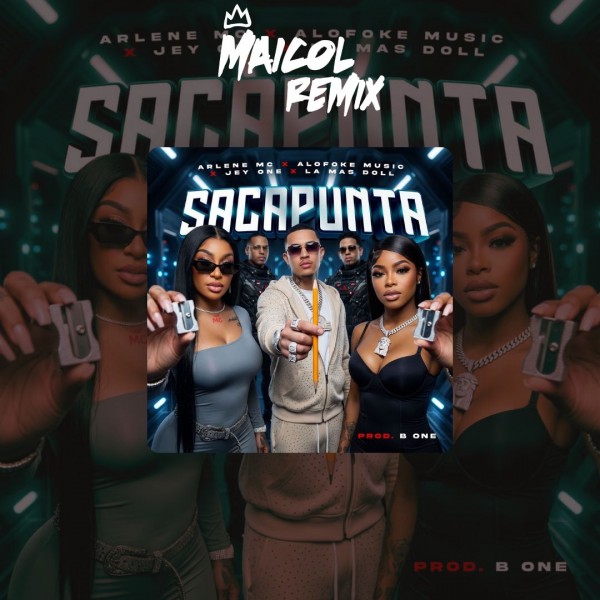 Arlene MC Ft. Jey One & La Mas Doll - Saca Punta - MAICOL REMIX - 5 VERSIONS - ER