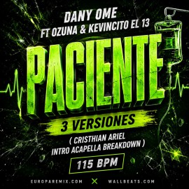 Dany Ome Ft Ozuna & Kevincito El 13 - Paciente  -  3 VERSIONES - ( Cristhian Ariel Intro Acapella BreakDown ) - 115 BPM
