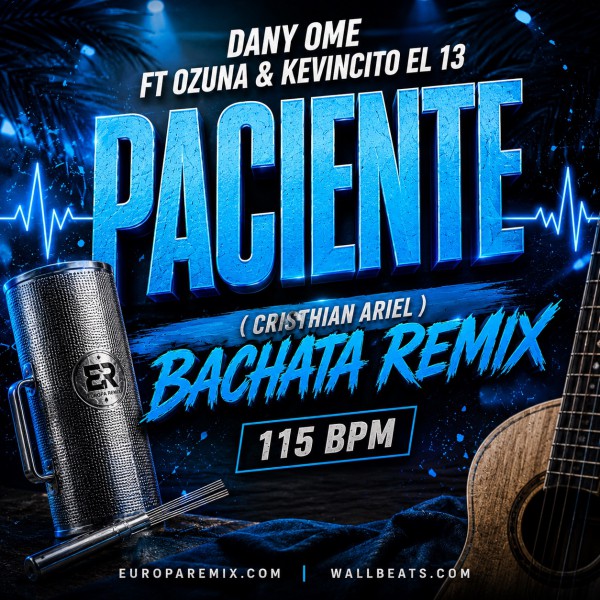 Dany Ome Ft Ozuna & Kevincito El 13 - Paciente - ( Cristhian Ariel Bachata Remix ) - 115 BPM