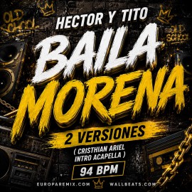Hector y Tito - Baila Morena - 2 VERSIONES - ( Cristhian Ariel Intro Acapella ) - 94 BPM