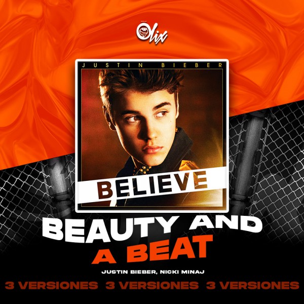 Justin Bieber, Nicki Minaj - Beauty And A Beat - OlixDJ - 3 VERSIONES
