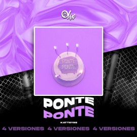 Katteyes - Ponte Ponte - OlixDJ - 4 VERSIONES