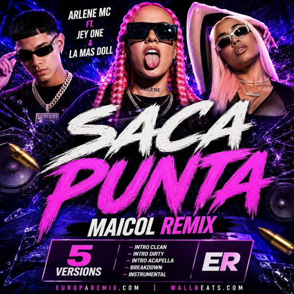 Arlene MC Ft. Jey One & La Mas Doll - Saca Punta - MAICOL REMIX - 5 VERSIONS - ER