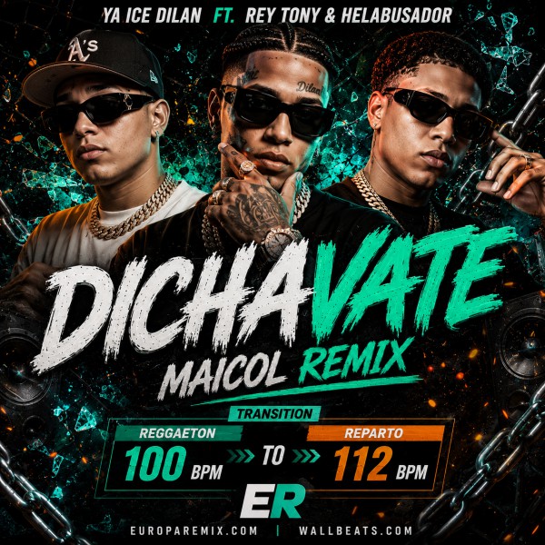 Ya Ice Dilan Ft. Rey Tony & Helabusador - Dichavate - MAICOL REMIX - Transition Reggaeton 100BPM To Reparto 112BPM - ER