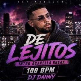 Jay Wheeler - De Lejitos - DJ DANNY - Intro Acapella Break - 100Bpm