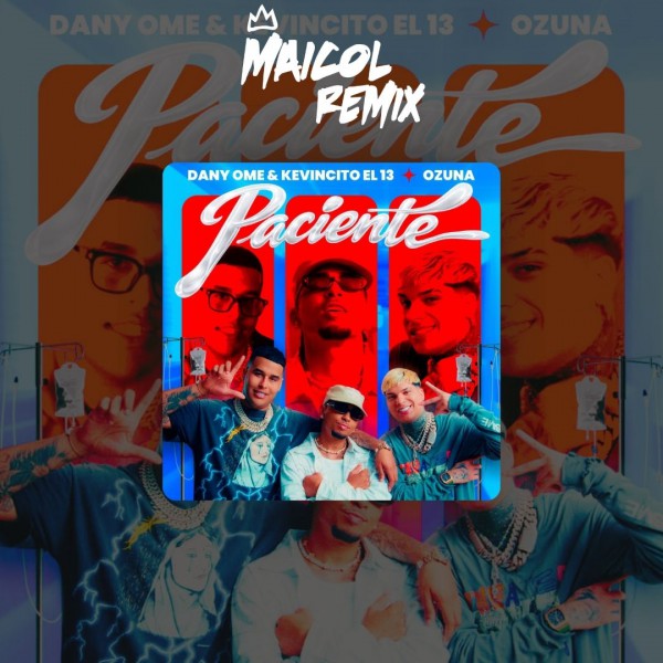 Dany Ome Ft. Kevincito El 13 & Ozuna - Paciente - DJ MAICOL REMIX - 4 VERS - ER