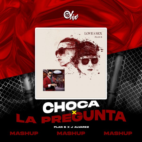Plan B x J Alvarez - Choca x La Pregunta - OlixDJ - MASHUP X SPLICE 2 VERSIONES