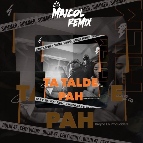 Bulin 47 Ft. Ceky Viciny - Ta Talde Pah - DJ MAICOL REMIX - 4 VERS - ER