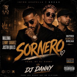 Maluma, Lenny Tavarez, Juntin Quiles - Sornero - DJ DANNY - Intro Acapella Break & Chorus - 86Bpm