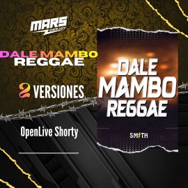 Dale Mambo y Reggae - 2 Versiones - OpenLiveShorty - DJ MARS - 098 Bpm