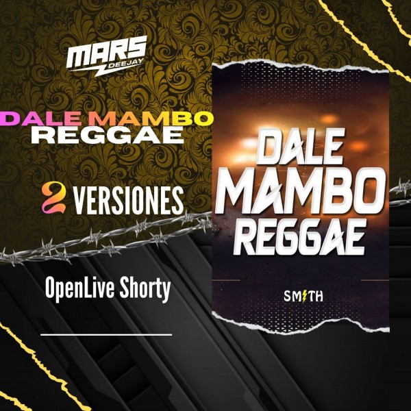 Dale Mambo y Reggae - 2 Versiones - OpenLiveShorty - DJ MARS - 098 Bpm