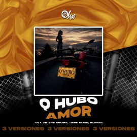 Ovy On The Drums, Jere Klein, Bleesd - Q Hubo Amor - OlixDJ - 3 VERSIONES