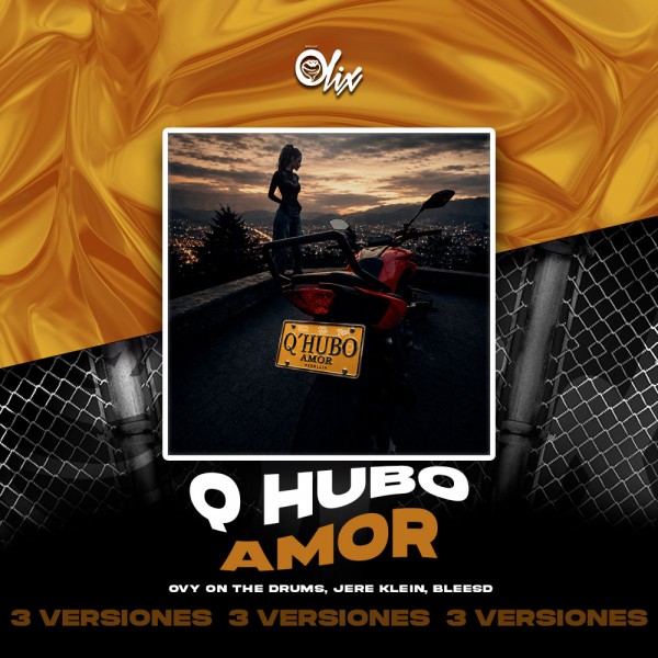 Ovy On The Drums, Jere Klein, Bleesd - Q Hubo Amor - OlixDJ - 3 VERSIONES