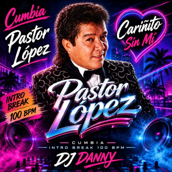 Pastor Lopez - Cariñito Sin Mí - DJ DANNY - Intro Break & Outro - 2 Versions - 100Bpm