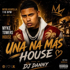 Myke Towers - UNA NA MAS - DJ DANNY - Intro Acapella & Chorus - 2 Versions - 118Bpm