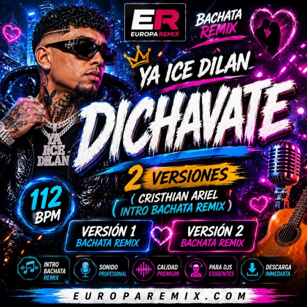 Ya Ice Dilan - Dichavate - 2 VERSIONES - ( Cristhian Ariel Intro Bachata Remix ) - 112 BPM