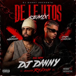 Jay Wheeler, Omar Courtz - De Lejitos (Remix) - DJ DANNY - Version Redrum - 100Bpm
