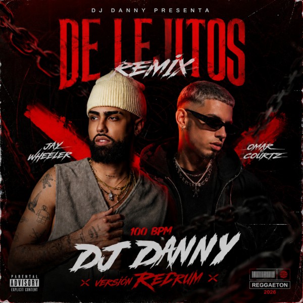 Jay Wheeler, Omar Courtz - De Lejitos (Remix) - DJ DANNY - Version Redrum - 100Bpm