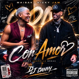 Maisak, Nicky Jam - Con Amor - DJ DANNY - Intro Acapella Break & Chorus - 2 Versions - 87Bpm