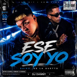 SAIKO, De La Guetto - Ese_Soyy_Yooo - DJ DANNY - Intro Acapella Break & Chorus - 2 Versions - 92Bpm