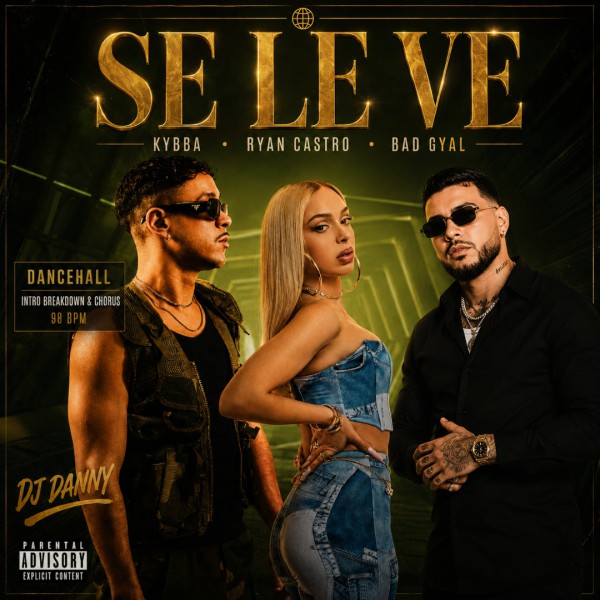 Kybba, Ryan Castro, Bad Gyal - Se Le Ve - DJ DANNY - Intro BreakDown & Chorus - 2 Versions - 98Bpm