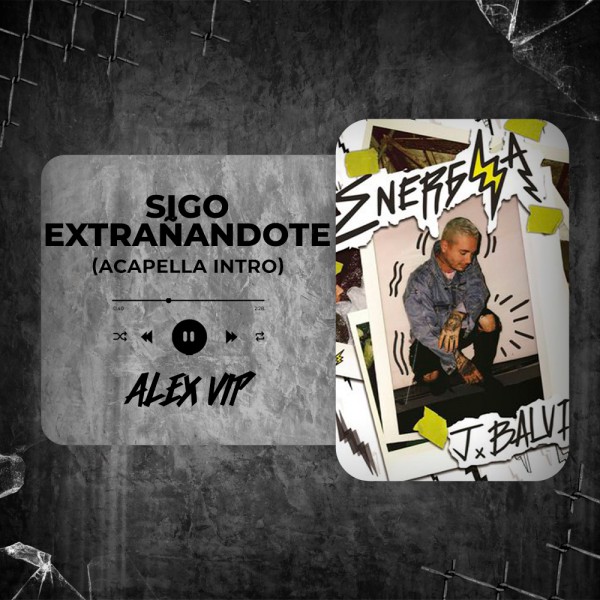 J. Balvin - Sigo Extrañándote (Alex Vip Acapella Intro) 93 BPM