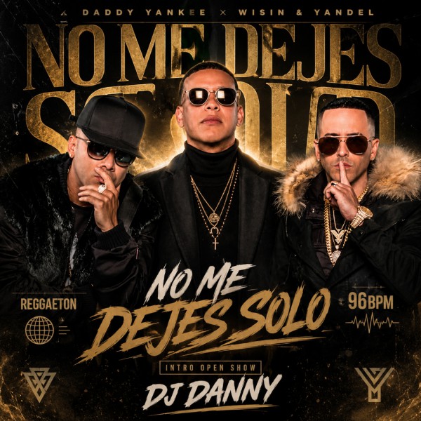 Daddy Yankee, Wisin & Yandel - No Me Dejes Solo - DJ DANNY - Intro Open Show - 96Bpm