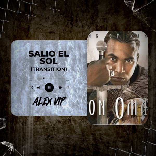 Don Omar - Salio El Sol (Alex Vip Transition) 126 - 110 BPM