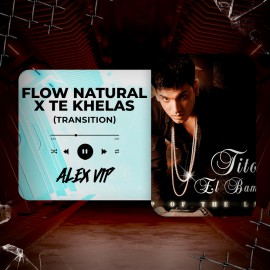 Tito El Bambino Ft. Pado, Belu - Flow Natural x Te Khelas - (Alex Vip Transition) 101 - 126 BPM