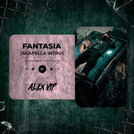 Xiyo, Fernandezz, Omar Montes, Raul Clyde - Fantasia (Alex Vip Acapella Intro) 85 BPM