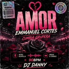 Emmanuel Cortés - Amor - DJ DANNY - Intro Acapella Break & Chorus - 2 Versions - 90Bpm