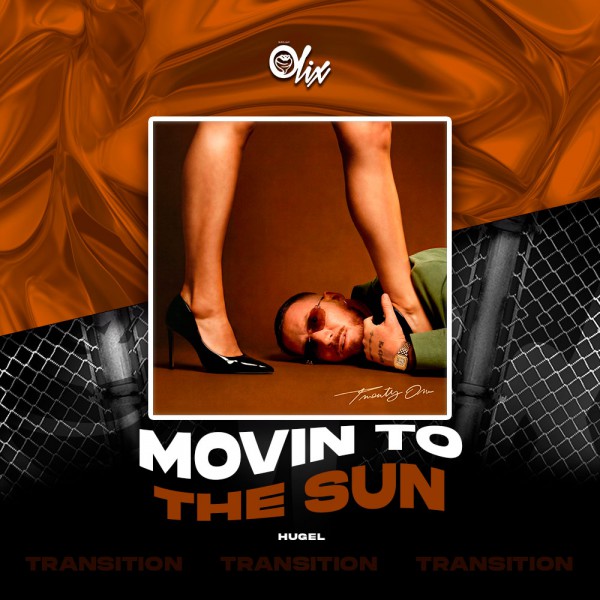 Hugel - Movin To The Sun - OlixDJ - TRANSITION - 095-125Bpm