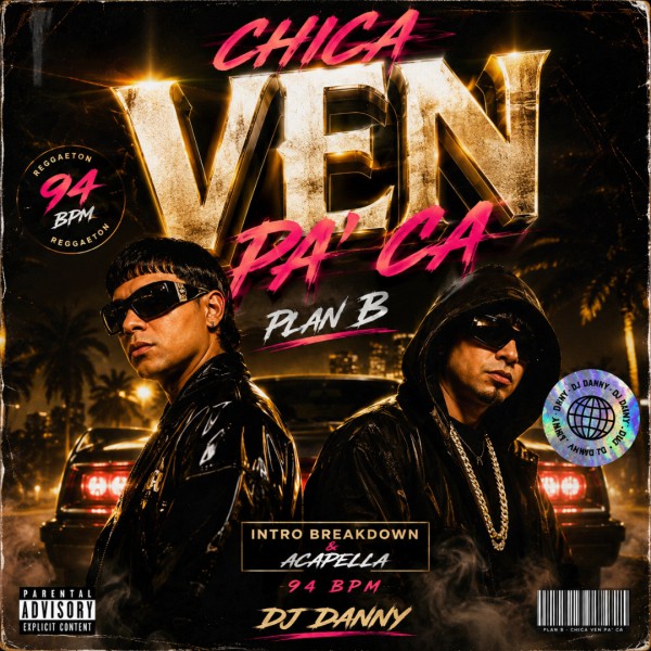 Plan B - Chica Ven Pa' Ca - DJ DANNY - Intro BreakDown & Acapella - 2 Versions - 94Bpm