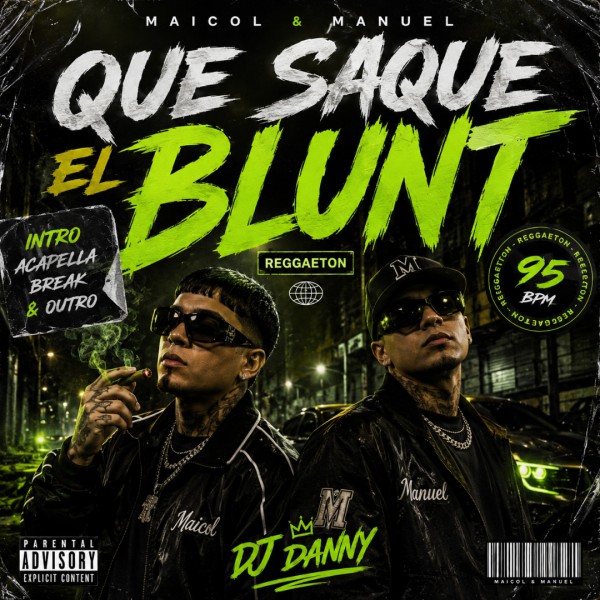 Maicol y manuel - Que Saque El Blunt - DJ DANNY - Intro Acapella Break & Outro - 2 Versions - 95Bpm