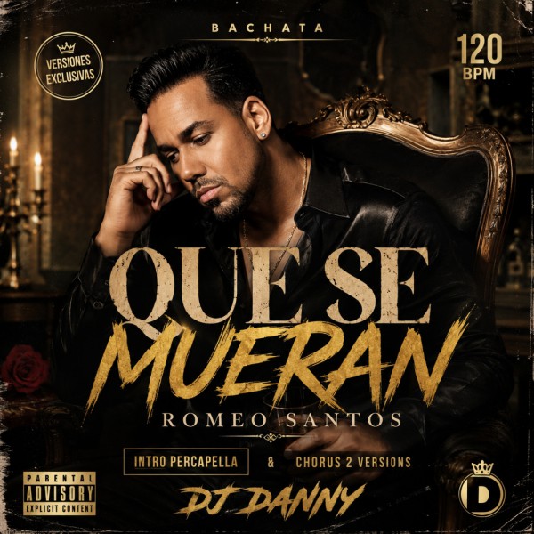Romeo Santos - Que Se Mueran - DJ DANNY - Intro Percapella & Chorus - 2 Versions - 120Bpm