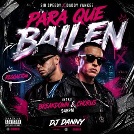 Sir Speedy, Daddy Yankee - Para Que Bailen - DJ DANNY - Intro BreakDown & Chorus - 2 Versions - 94Bpm