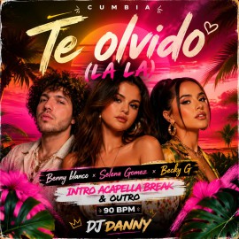 Benny Blanco, Selena Gomez, Becky G - Te Olvido (La La) - DJ DANNY - Intro Acapella Break & Chorus- 2 Versions - 90Bpm