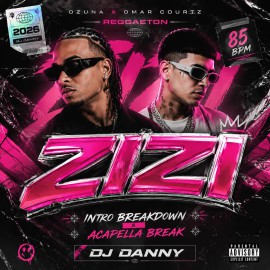 Ozuna, Omar Courtz - ZIZI - DJ DANNY - Intro BreakDown & Acapella Break - 2 Versions - 85Bpm