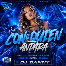 KAROL G - Con quién andará - DJ DANNY - Intro Acapella Break & Chorus - 2 Versions - 100Bpm
